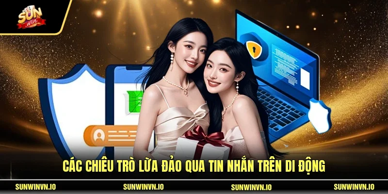 Các chiêu trò lừa đảo qua tin nhắn trên di động