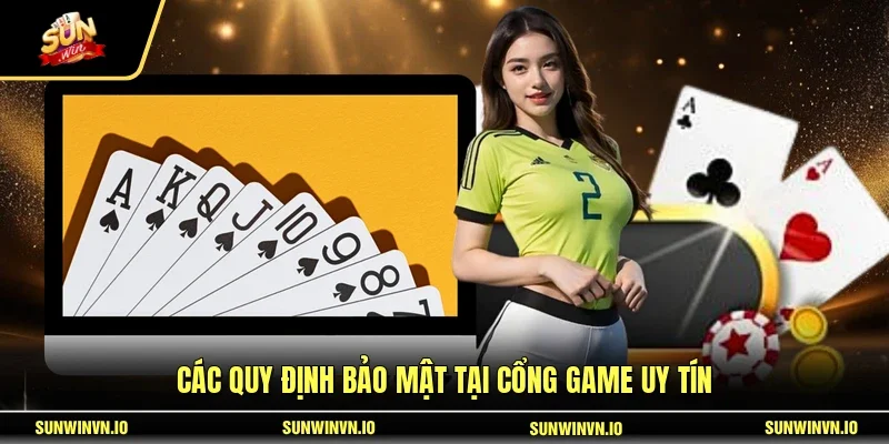 Các quy định bảo mật tại cổng game uy tín
