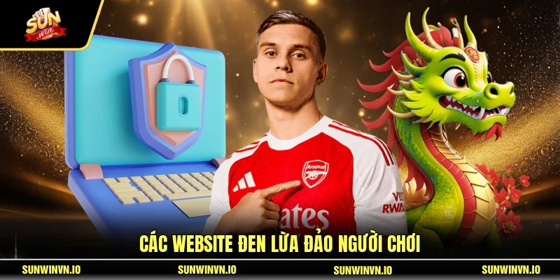 Các website đen lừa đảo người chơi