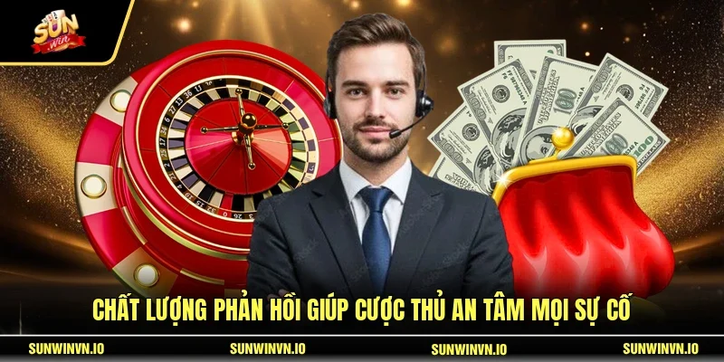 Liên Hệ SUNWIN 2 Sunwin Chất lượng phản hồi giúp cược thủ an tâm mọi sự cố