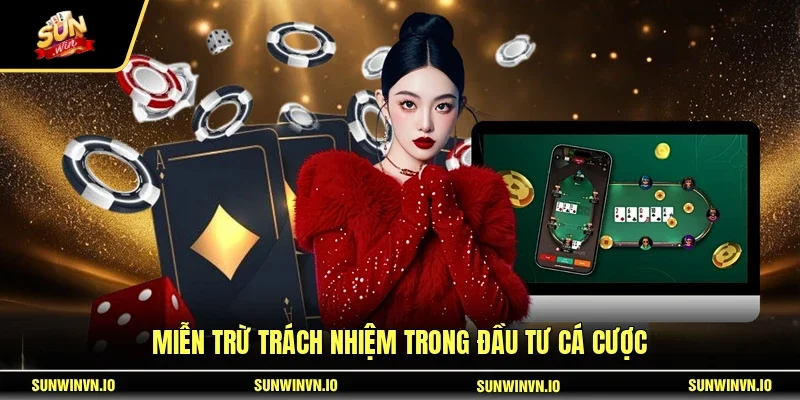Miễn trừ trách nhiệm trong đầu tư cá cược