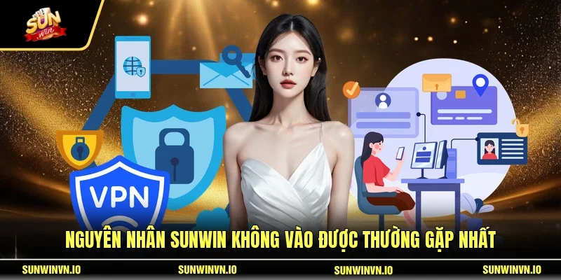 Nguyên nhân SUNWIN không vào được thường gặp nhất